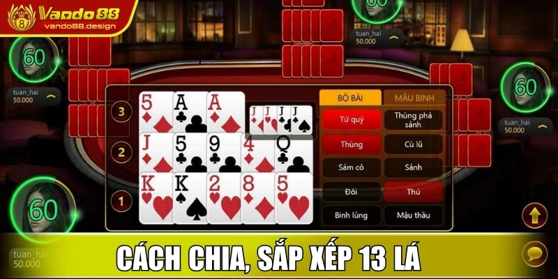 Cách Chơi Mậu Binh Vando88 - Bí Kíp Sắp Xếp 13 Lá Bài Chuẩn 1 Cách chia, sắp xếp 13 lá