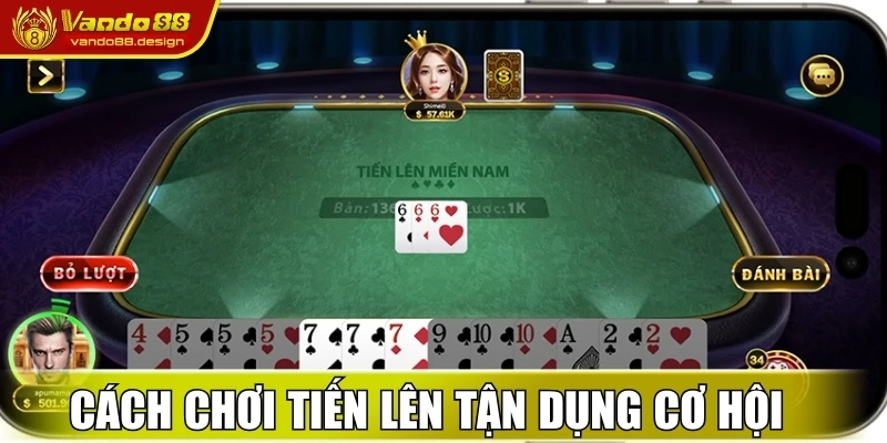 Cách chơi Tiến Lên tận dụng cơ hội ra dây