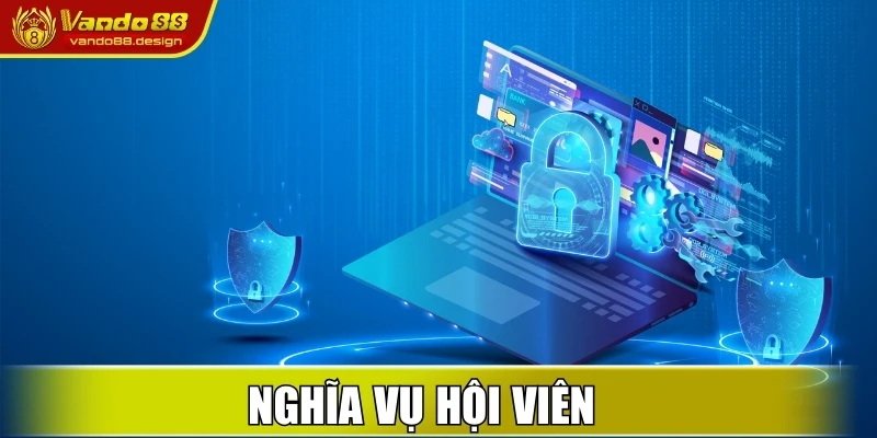 Chính Sách Bảo Mật Vando88 - Cam Kết An Toàn Cho Người Chơi 3 Nghĩa vụ hội viên trong tuân thủ chính sách bảo mật Vando88