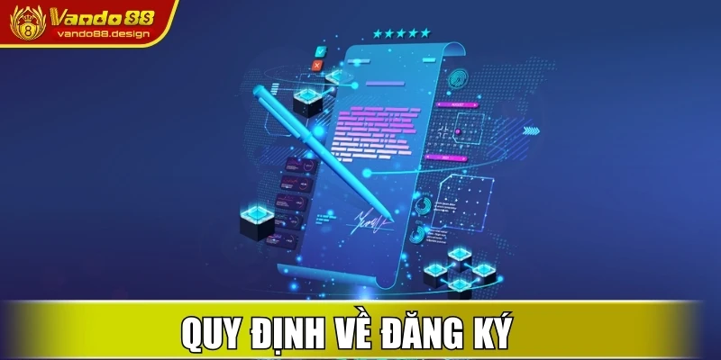 Điều Khoản Điều Kiện Vando88 Với Các Quy Định Minh Bạch 1 Quy định về đăng ký