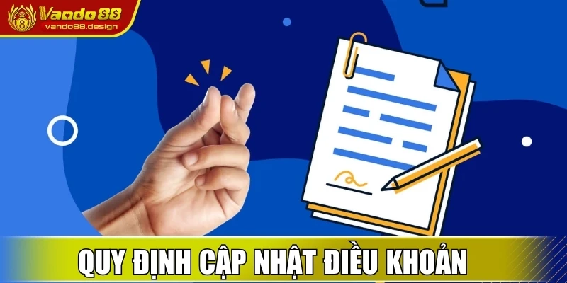 Điều Khoản Điều Kiện Vando88 Với Các Quy Định Minh Bạch 3 Quy định về cập nhật điều khoản điều kiện Vando88