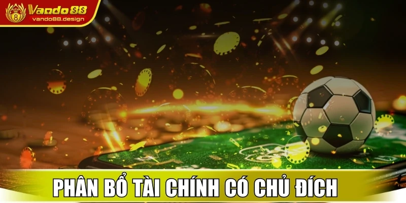 Kèo 3/4 Là Gì? Bí Quyết Đặt Cược Hiệu Quả Cùng Vando88 3 Phân bổ tài chính một cách có chủ đích