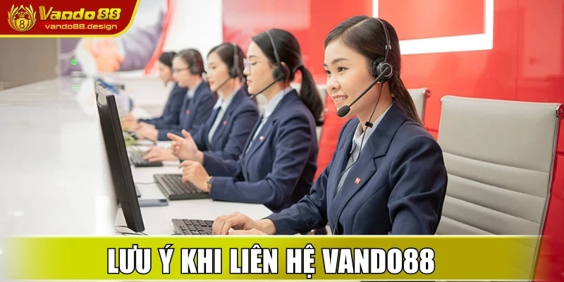 Lưu ý khi thành viên liên hệ Vando88 tránh gặp sự cố