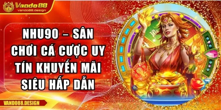 Nhu90 – Sân Chơi Cá Cược Uy Tín Khuyến Mãi Siêu Hấp Dẫn