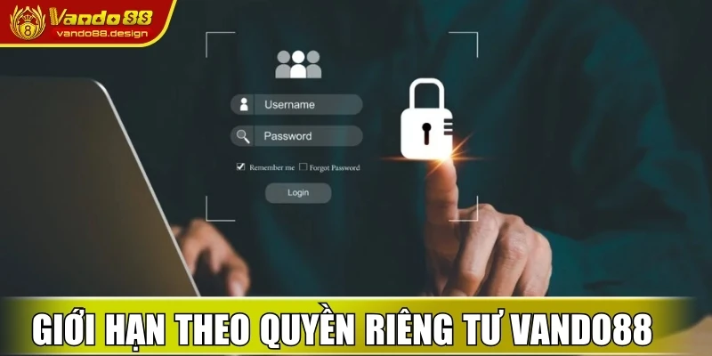 Quyền Riêng Tư Vando88 Cam Kết Bảo Mật Thông Tin Người Chơi 3 Giới hạn quyền truy cập nội bộ theo quyền riêng tư Vando88