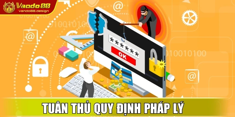 Quyền Riêng Tư Vando88 Cam Kết Bảo Mật Thông Tin Người Chơi 2 Tuân thủ quy định pháp lý