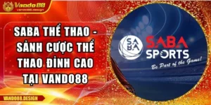 SABA Thể Thao - Sảnh Cược Thể Thao Đỉnh Cao Tại Vando88