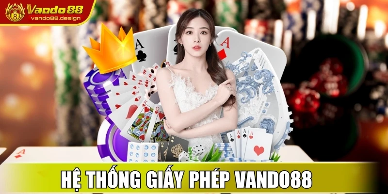 Trang chủ 33 Hệ thống giấy phép Vando88